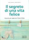 SARTOR - NOCETI, Il segreto di una vita felice