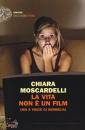 MOSCARDELLI CHIARA, La vita non � un film