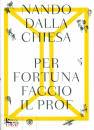 DALLA CHIESA NANDO, Per fortuna faccio il prof