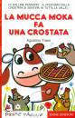 TRAINI AGOSTINO, La mucca moka fa una crostata