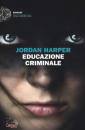 HARPER JORDAN, Educazione criminale
