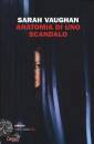 VAUGHAN SARAH, Anatomia di uno scandalo