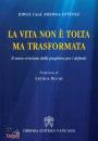 MEDINA ESTEVEZ, La vita non � tolta ma trasformata
