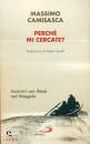 CAMISASCA MASSIMO, Perch� mi cercate?Incontri con Ges� nel Vangelo