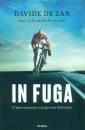 DE ZAN DAVIDE, In fuga Il mio romanzo con gli eroi della bici