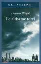 WRIGHT LAWRENCE, Le altissime torri Come al-Qaeda giunse all