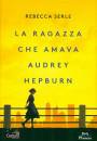 REBECCA SERLE, La ragazza che amava Audrey Hepburn