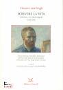 VAN GOGH VINCENT, Scrivere la vita 265 lettere e 110 schizzi ...