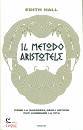 HALL EDITH, Il metodo aristotele
