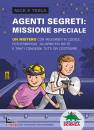 EDITORIALE SCIENZA, Agenti segreti: missione speciale