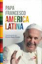 PAPA FRANCESCO, America Latina Conversazioni con Hern�n Alcaide R.
