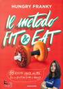 FRANKY HUNGRY, Il metodo fit & eat