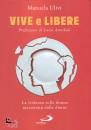 ULIVI MANUELA, Vive e libere La violenza sulle donne ...