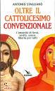 STAGLIANO ANTONIO, Oltre il cattolicesimo convenzionale