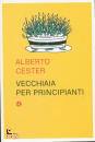 CESTER ALBERTO, Vecchiaia per principianti