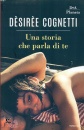 DESIREE COGNETTI, Una storia che parla di te