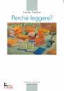 FALCHINI CICILIA, Perch� leggere? Lettura e vita spirituale