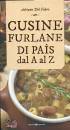 DEL FABRO ADRIANO, Cusine furlane di pa�s dal a al z