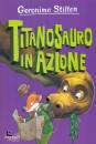 STILTON GERONIMO, Titanosauro in azione L