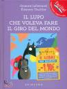 LALLEMAND THUILLIER, Il lupo che voleva fare il giro del mondo