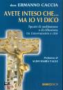 CACCIA ERMANNO, Avete inteso che... ma io vi dico