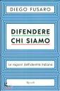 FUSARO DIEGO, Difendere chi siamo Ragioni dell