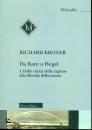 KRONER RICHARD, Da Kant a Hegel 1: Dalla critica della ragione ...
