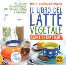 DALBONI MARCO, Il libro del latte vegetale con l