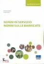 GARENA - TOSCO, Nonni in servizio Nonni sulle barricate