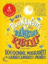 FAVILLI ELENA, Storie della buonanotte bambine ribelli...Migranti