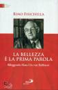 FISICHELLA RINO, La bellezza � la prima parola Rileggendo Balthasar