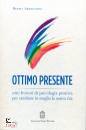 ARDICCIONI RENZO, Ottimo presente 8 lezioni di psicologia positiVA