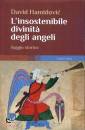HAMIDOVIC DAVID, Insostenibile divinit� degli angeli saggio storico