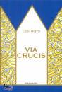 MISTO LUIGI, Via crucis