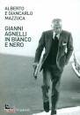 ALBERTO MAZZUCA, Gianni Agnelli in bianco e nero.