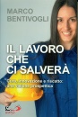 BENTIVOGLI MARCO, Il lavoro che ci salver�