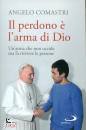 COMASTRI ANGELO, Il perdono � l