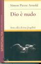 ARNOLD SIMON PIERRE, Dio � nudo Inno alla divina fragilit�