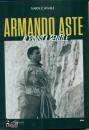 CANALI SARA, Armando Aste Alpinista gentile