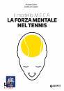 DAINO - DE GASPERI, La forza mentale nel tennis Il modello M.E.C.A