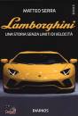 SERRA MATTEO, Lamborghini Una storia senza limiti di velocit�