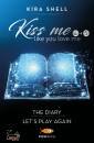 SHELL KIRA, Kiss me like you love me  4+5 the diary-let