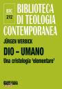 WERBICK J�RGEN, Dio - umano Una cristologia "elementare"