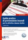 TESTA COALBERTO, Guida pratica di prevenzione incendi basso rischio
