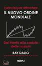 DALIO RAY, I principi per affrontare il nuovo ordine mondiale