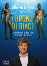 ANGELA ALBERTO, I bronzi di Riace L