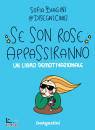 BIAGINI SOFIA, Se son rose appassiranno Un libro demotivazionale