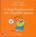 CIPOLLA CARLO M., Le leggi fondamentali della stupidit� umana
