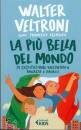 VELTRONI WALTER, La pi� bella del mondo La Costituzione raccontata