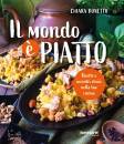 BONETTO CHIARA, Il mondo � piatto Ricette e incontri etnici ...